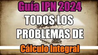 TODOS los problemas de Cálculo Integral Guía IPN 2024