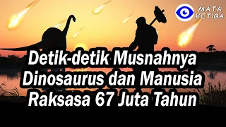 Detik-detik Musnahnya Dinosaurus dan Manusia Raksasa pada 67 Juta Tahun Silam