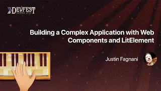 [DevFest Nantes 2019] Building a Complex Application with Web Components and LitElement