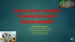 GESTATIONAL DIABETES, SCREENING  DIAGNOSIS AND MANAGEMENT