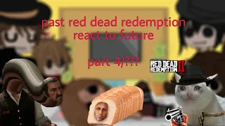 past red dead redemption react to future/RUSHED/part 4/???/Read desc pls