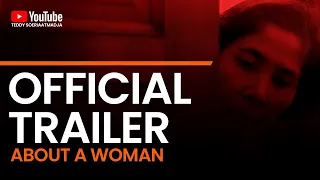 About A Woman Official Trailer ( A Film By Teddy Soeriaatmadja)