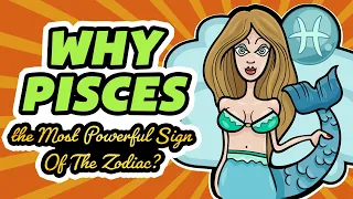 11 Reasons Why Pisces Is The Most Powerful Sign Of The Zodiac