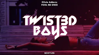 Olivia Addams - Fool Me Once (Twist3d Boys Bootleg)