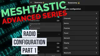 Advanced Meshtastic - Radio Configuration Part 1