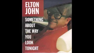 Elton John - Something About the Way You Look Tonight (Audio)