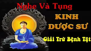 Tụng KINH DƯỢC SƯ Hay Nhất - Kinh Phật Giải Trừ Bệnh Tật, Lo Âu, Phiền Não - Linh Nghiệm Vô Cùng