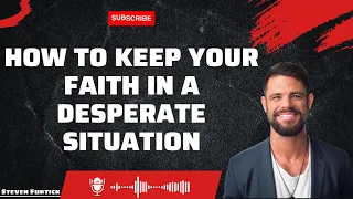 God Holiness | How To Keep Your Faith In A Desperate Situation