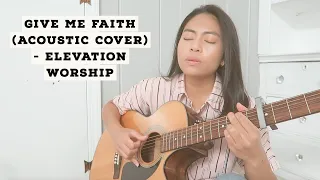 Give Me Faith (Acoustic Cover) - Elevation Worship