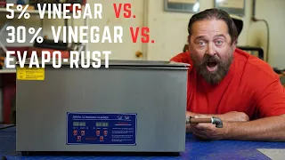 ULTRASONIC CLEANER with 5% Vinegar, 30% vinegar, and EVAPORUST for heavy rust!  EXPERIMENT...
