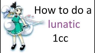 How to do a lunatic 1cc in Touhou main games (or any 1cc, actually)