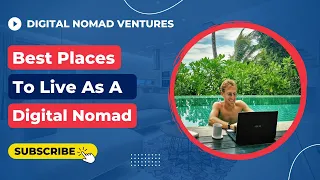 Best Places To Live For Digital Nomads & Remote Workers