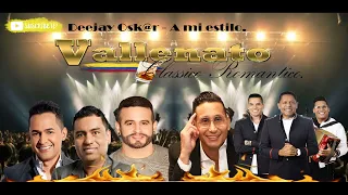 MIX VALLENATO ROMANTICO CLASICOS BY DJ OSK@R A MI ESTILO (PRODUCER)