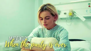 Maeve Wiley | When The Party Is Over