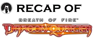Recap of Breath of Fire V: Dragon Quarter (RECAPitation)