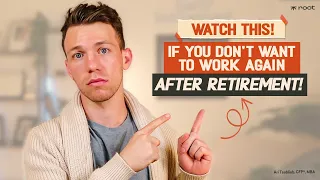 How to Ensure You Never Have to Work Again After Retiring EARLY!