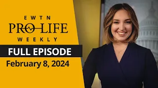 EWTN Pro-Life Weekly | FULL EPISODE – February 8, 2024