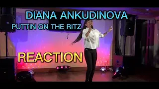 DIANA ANKUDINOVA -PUTTIN ON THE RITZ REACTION Диана Анкудинова #reactionvideo #singing #singer