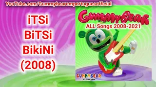 iTSi BiTSi BikiNi (Gummy Bear ALL Songs 2008-2021) [AUDIO TRACK]