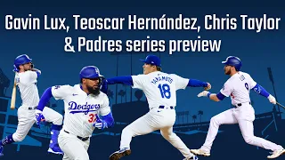 Dodgers bullpen concerns? Plus Gavin Lux, Teoscar Hernández & Padres series preview