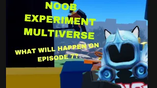 What will happen on noob experiment multiverse 7?