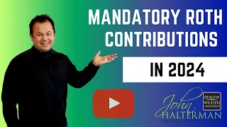 What is the situation with mandatory #Roth contributions in 2024?
