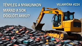 Villanyóra #224 -Tényleg a nyakunkon marad a sok döglött akku?