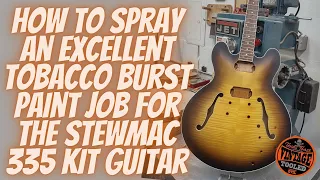 How To Spray An Excellent Tobacco Burst Paint Job For The StewMac 335 Kit Guitar