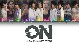 How Would BTS and BLACKPINK sing 'ON' by BTS(Color Lyrics Eng/Rom/Han/Kan)(FANMADE)