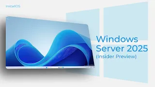 Installing Windows Server 2025 (Insider Preview) | InstallOS