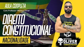 Nacionalidade: Direito Constitucional 🇧🇷- Aula Completa - Prof. Óliver