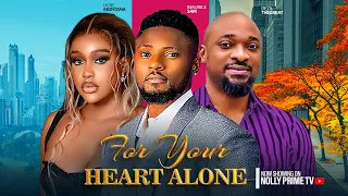 FOR YOUR HEART ALONE ~ MAURICE SAM, UCHE MONTANA, DEZA THE GREAT 2024 LATEST NIGERIAN AFRICAN MOVIES