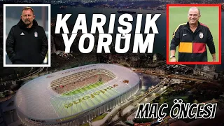 Beşiktaş - Galatasaray | Karışık Yorumlar