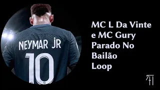 MC L Da Vinte e MC Gury - Parado no Bailão | Best part loop (10 minutes)