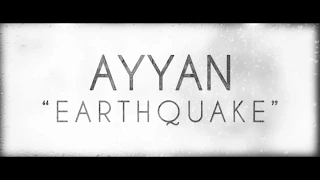 Ayyan - Earthquake (Official Lyric Video)