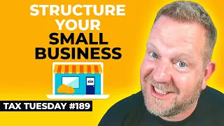 Small Business Structure - Choosing The Right Structure For Tax Reduction | Tax Tuesday #189