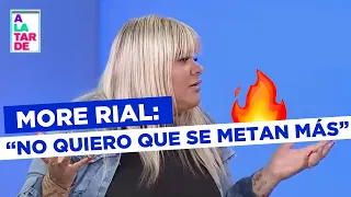 ¡CONTUNDENTE! MORE RIAL: "No quiero que se metan más..."