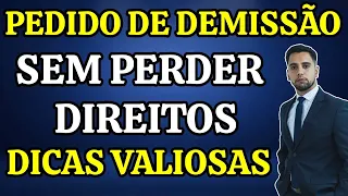 COMO PEDIR DEMISSÃO E NÃO PERDER DIREITOS - DICA VALIOSAS!