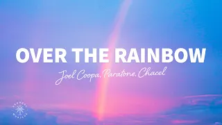 Joel Coopa, Paratone, Chacel - Over The Rainbow (Lyrics)