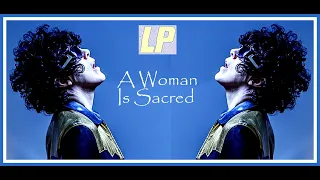 LP "A Woman Is Sacred" Unofficial Video. Love Lines Deluxe (Laura Pergolizzi)