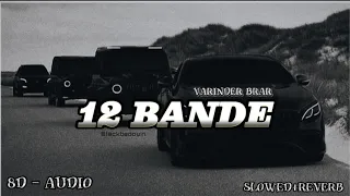12 BANDE - Varinder brar's  song in 8d slowed+reverb version full punjabi song