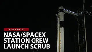 Launch Scrub Replay: SpaceX and NASA launch crew to the space station