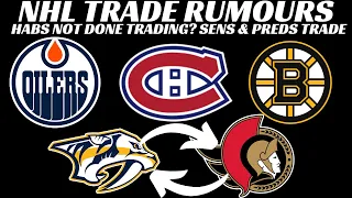 Habs Trade Rumours, Sens + Preds Trade, + Oilers, Blues, TB, Coyotes & Bruins