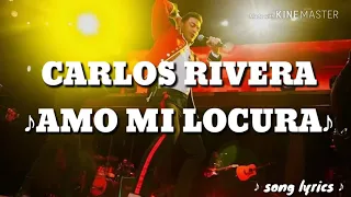 Carlos Rivera - Amo Mi Locura (con letra)
