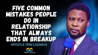 FIVE COMMON MISTAKES PEOPLE DO IN RELATIONSHIPS THAT ALWAYS ENDS IN BREAK UP - FEMI LAZARUS