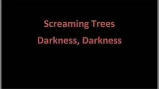 Screaming Trees - Darkness, Darkness (audio only)