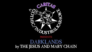 The Jesus and Mary Chain - Darklands - Karaoke Instrumental w. Lyrics - Caritas Goth Karaoke