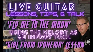 Live Guitar Lessons, Tips, & Talk: Fly Me To The Moon, The Girl From Ipanema Jazz Lesson