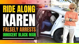 Crazy Karen Does Police Ride Along. Arrests Innocent Man. Then This Happens