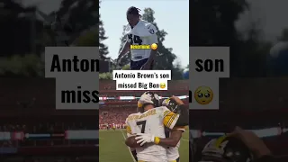 Antonio Brown’s son missed Big Ben💔🥺 #shorts